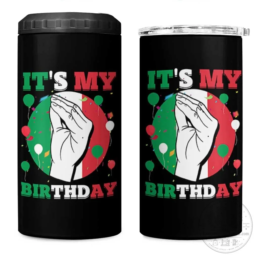 Funny Italian Birthday It's My Birthday Party Italy Can Cooler Tumbler